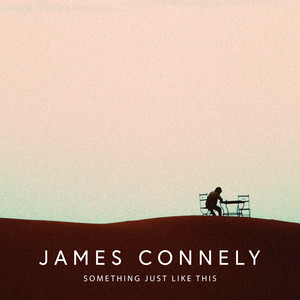 Something Just Like This by James Connely