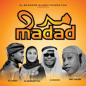 El Mahboobu Fillah - MADAD (feat. Bint Tolaba, El jazaah & Seyyiddahhusseina)