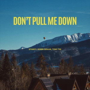 Don't Pull Me Down by Stanyy, Dorin Braun, Tony Tig