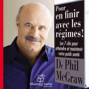 Pour en finir avec les régimes (Les 7 clés pour atteindre et maintenir votre poids santé)
