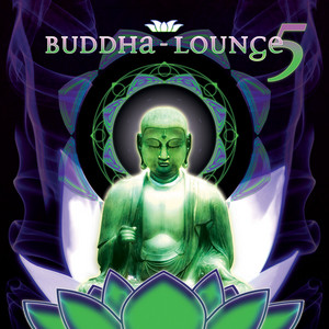 Buddha-Lounge 5 - Compilation by Various Artists | Spotify