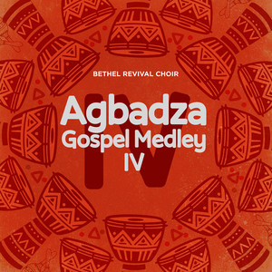 Agbadza Gospel Medley IV by Bethel Revival Choir