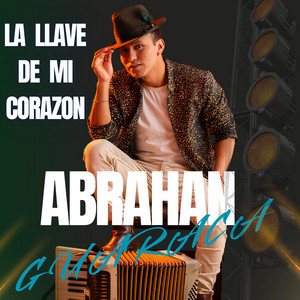 ABRAHAN GUARACA - La LLave De Mi Corazon