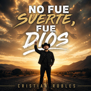 Cristian Robles - No Fue Suerte, Fue Dios