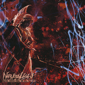 Making Heaven from the Hell You Left by Nervous Light
