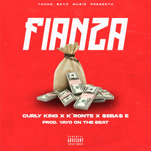 Fianza by Yayo On The Beat, Curly King, K´RONTE, $EBA$ E