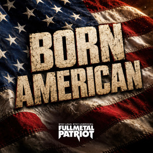 Born American by Full Metal Patriot