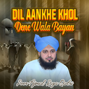 Peer Ajmal Raza Qadri - Dil Aankhe Khol Dene Wala Bayan