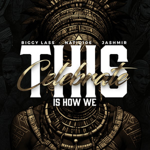 This Is How We Celebrate by Biggy Lass, NatiQ106, Jashmir