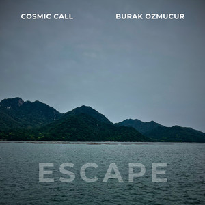 Escape by Cosmic Call, Burak Ozmucur