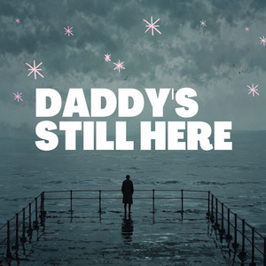 Daddy's Still Here by Rumaka