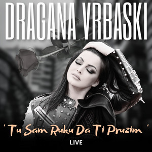 Dragana Vrbaski - Tu Sam Ruku da Ti Pruzim (Live)