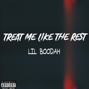 Treat Me Like The Rest by Lil Boodah