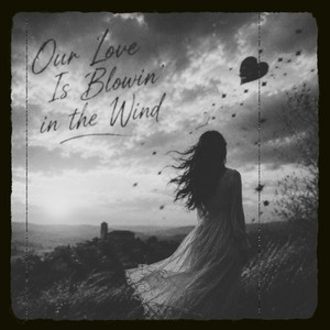 Our Love Is Blowin' in the Wind by Hue
