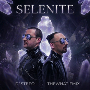 Selenite by DJ STEFO, TheWhatIfMix