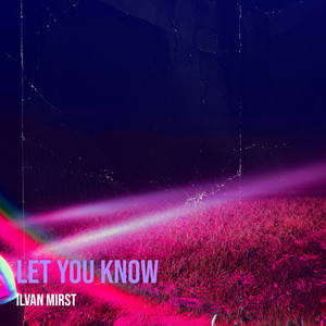 Let You Know by Ilvan Mirst