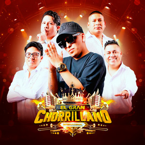 EL GRAN CHORRILLANO - Historia de Amor