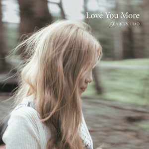 Love You More by Clarity Liao