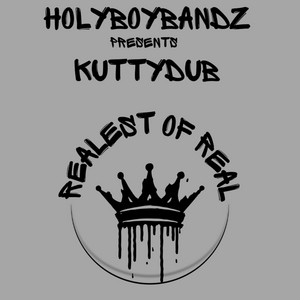 Realest of real by KuttyDub