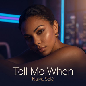 Tell Me When by Naiya Solé