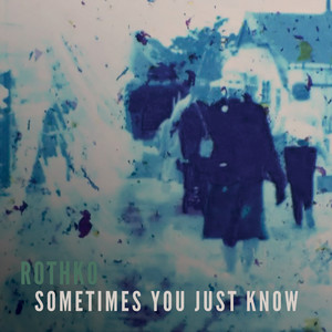 Sometimes You Just Know by Rothko