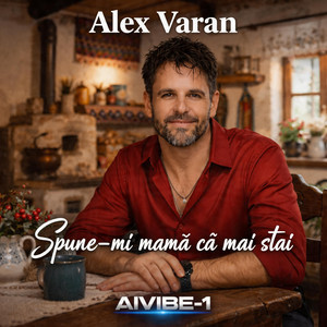 Alex Varan - Spune-mi mamă că mai stai