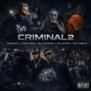Sheko, El Yainis & Deuxer - Criminal 2 (feat. Yeo Freko & Dilinyer)