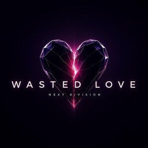Wasted Love by Next Division