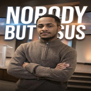 Nobody But Jesus by EjDaKing