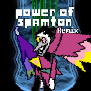 Power of SPAMTON - Remix by Arkazitos