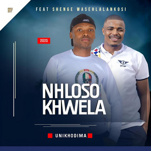 UNIKHODIMA by NHLOSO KHWELA, Shenge Wasehlalankosi