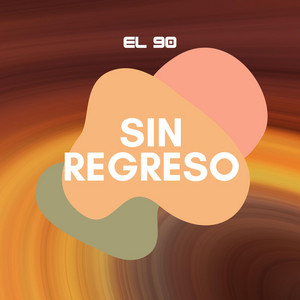 Sin Regreso by El 90