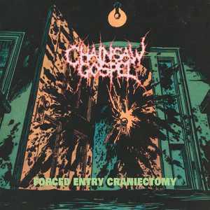 Forced Entry Craniectomy by CHAINSAW GOSPEL
