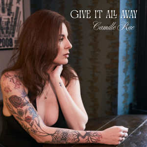 Give It All Away by Camille Rae