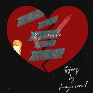 Shunya Zero 7 - Kyu dooor (feat. Sankalp Sharma)