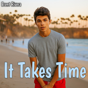 It Takes Time by Brent Rivera