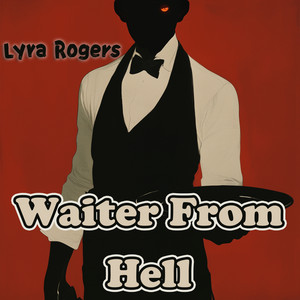 Waiter From Hell by Lyra Rogers