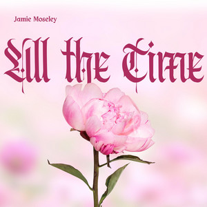 All the Time by Jamie Moseley