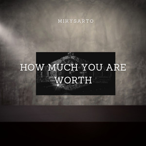 How much you are worth by MikySarto