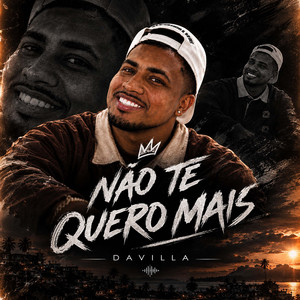 Não te quero mais by Davilla