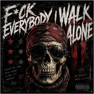 Fuck Everbody I Walk Alone by DustyMic