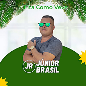 Júnior Brasil - Eita Como Veve