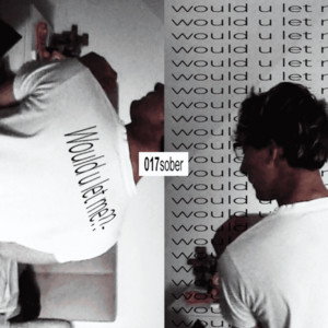 017sober - would u let me