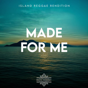 Made for Me (Island Reggae Rendition) by Pacific Frequency