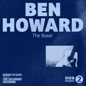 The Boxer - Live From Dermot O’Leary’s Saturday Sessions / 2016 by Ben Howard