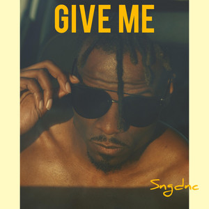 Sngdnc - Give Me