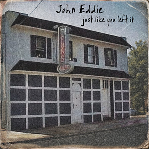 Just Like You Left It by John Eddie