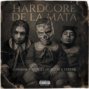 Hardcore De La Mata by L'Insane, Rapozt Mortem, Terrxr