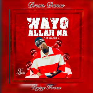 Dejey Focus - Wayo Allah Na