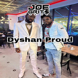 Joe Grit$ - Dyshan Proud